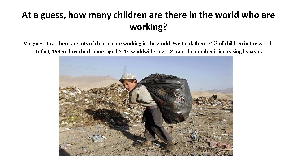 At a guess, how many children are there in the world who are working?
