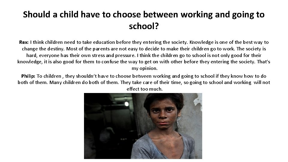 Should a child have to choose between working and going to school? Rex: I