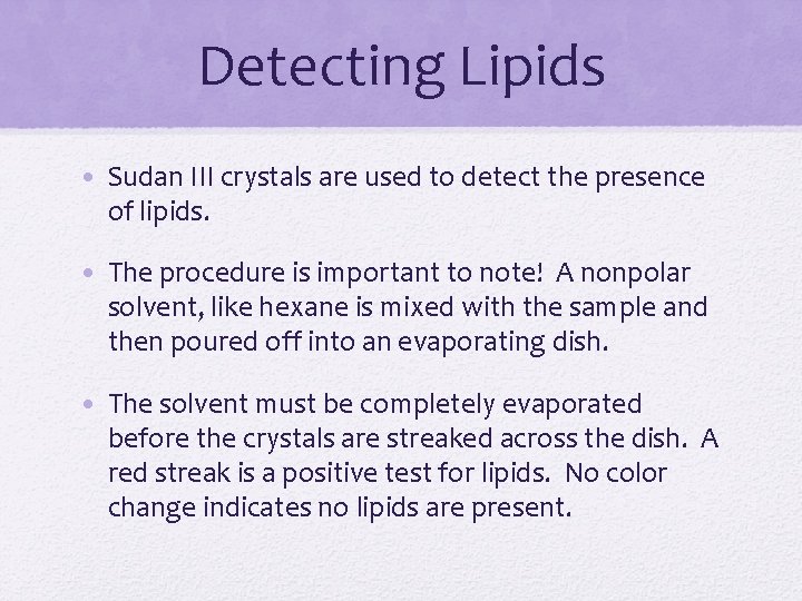 Detecting Lipids • Sudan III crystals are used to detect the presence of lipids.