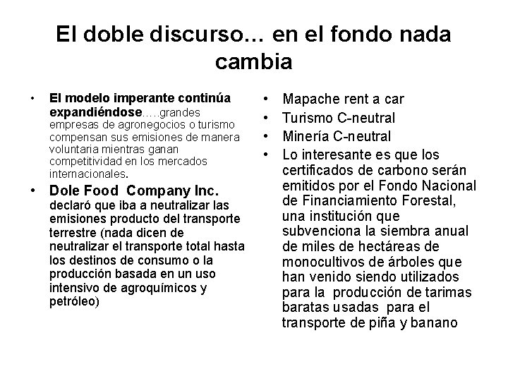 El doble discurso… en el fondo nada cambia • El modelo imperante continúa expandiéndose….