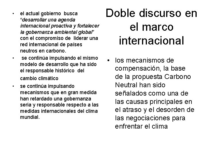  • • el actual gobierno busca “desarrollar una agenda internacional proactiva y fortalecer