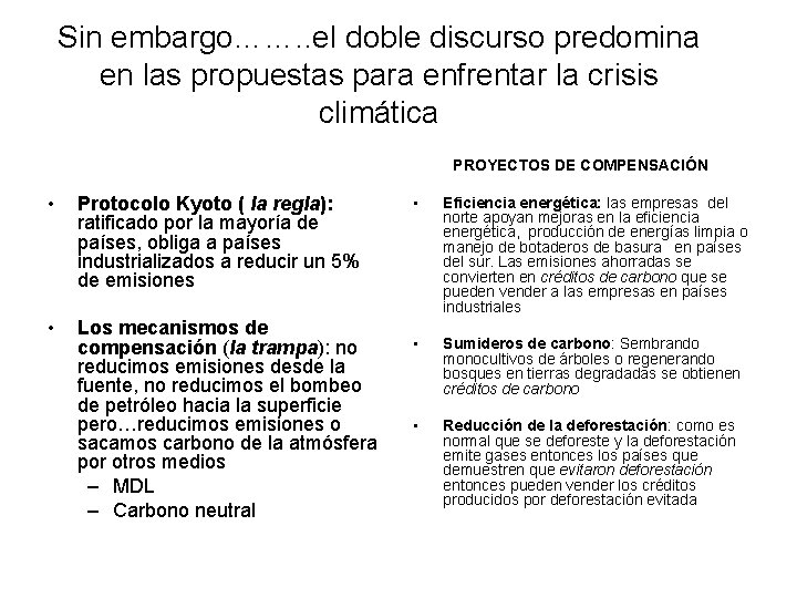 Sin embargo……. . el doble discurso predomina en las propuestas para enfrentar la crisis