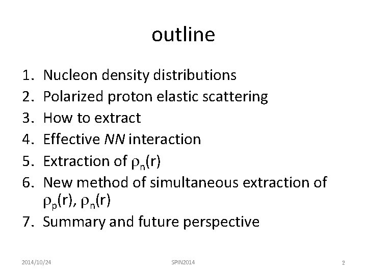 outline 1. 2. 3. 4. 5. 6. Nucleon density distributions Polarized proton elastic scattering