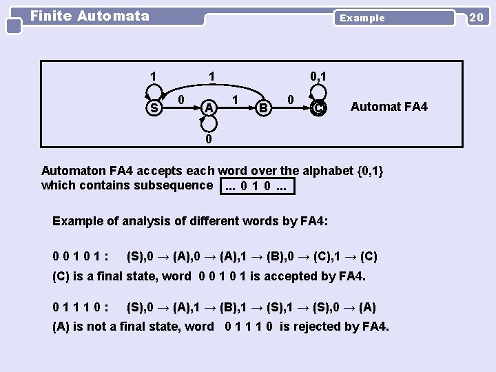 Finite Automata Example 1 S 1 0 A 0, 1 1 B 0 C