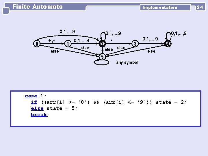 Finite Automata Implementation 0, 1, . . . , 9 0 +, else 1
