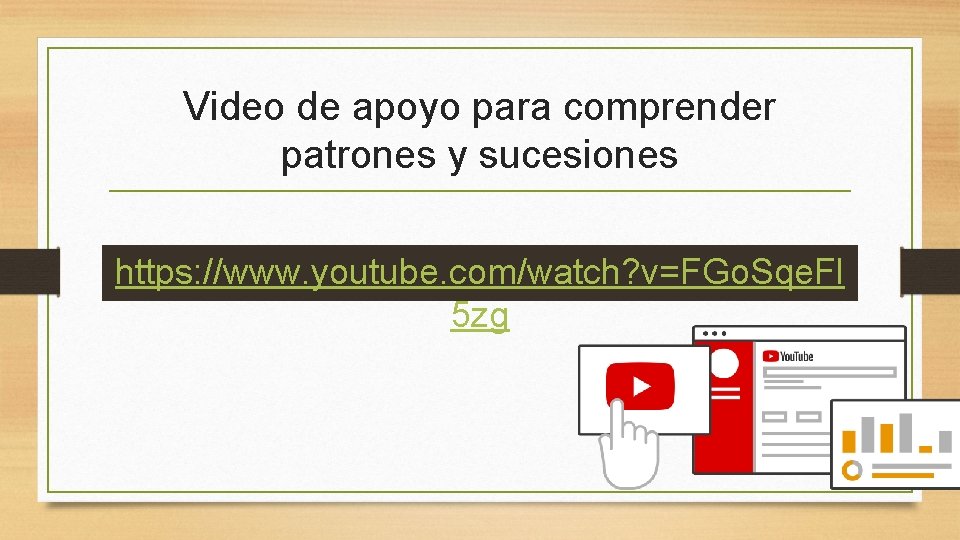 Video de apoyo para comprender patrones y sucesiones https: //www. youtube. com/watch? v=FGo. Sqe.