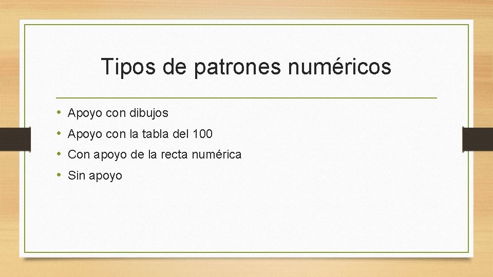 Tipos de patrones numéricos • • Apoyo con dibujos Apoyo con la tabla del