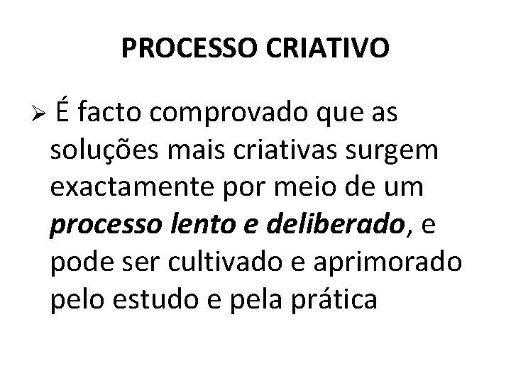 PROCESSO CRIATIVO ØÉ facto comprovado que as soluções mais criativas surgem exactamente por meio