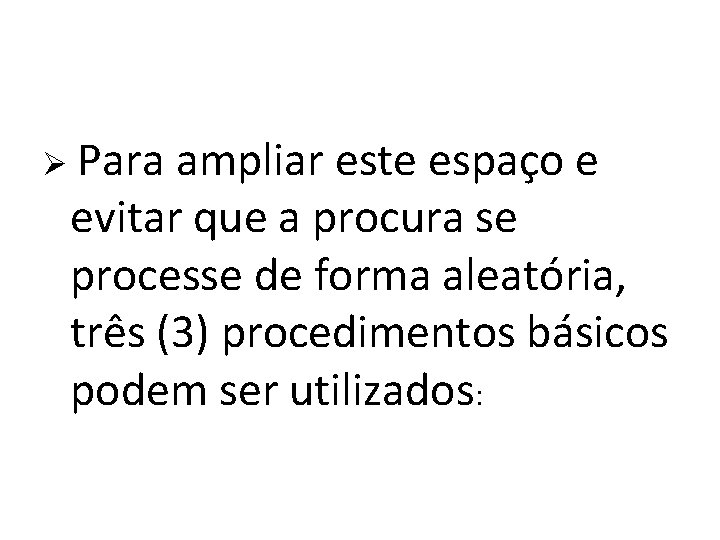 Ø Para ampliar este espaço e evitar que a procura se processe de forma