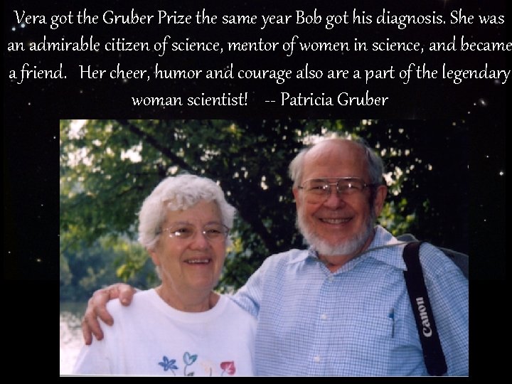 Vera got the Gruber Prize the same year Bob got his diagnosis. She was