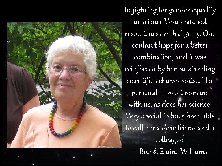 In fighting for gender equality in science Vera matched resoluteness with dignity. One couldn't