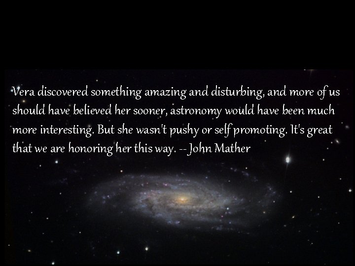 Vera discovered something amazing and disturbing, and more of us should have believed her