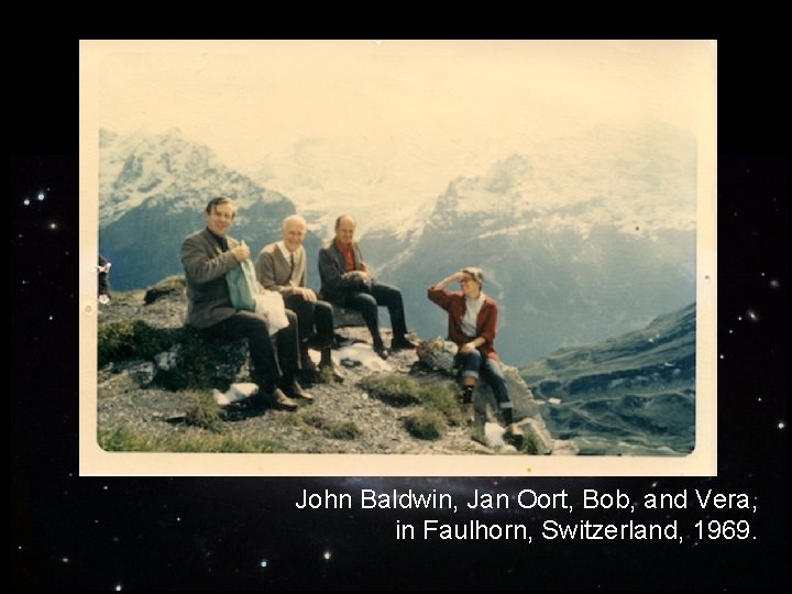 John Baldwin, Jan Oort, Bob, and Vera, in Faulhorn, Switzerland, 1969. 