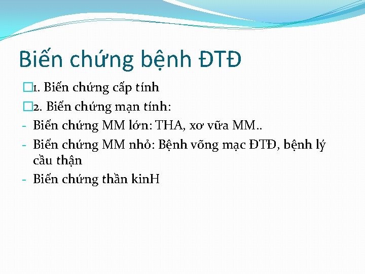 Biến chứng bệnh ĐTĐ � 1. Biến chứng cấp tính � 2. Biến chứng