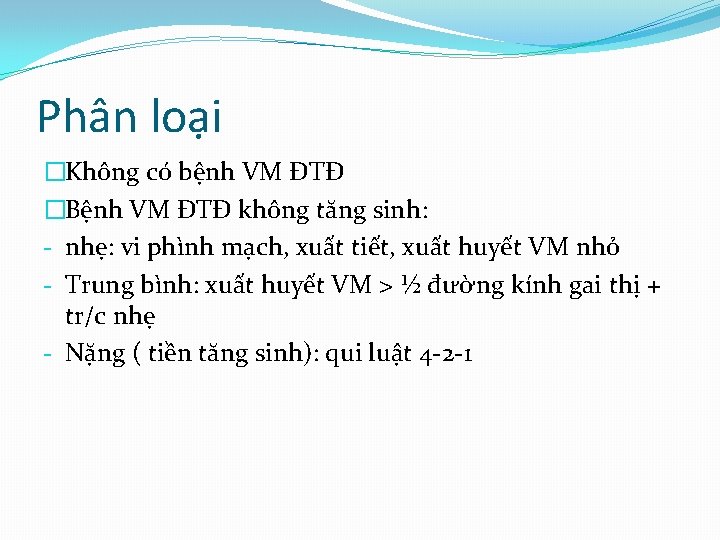 Phân loại �Không có bệnh VM ĐTĐ �Bệnh VM ĐTĐ không tăng sinh: -