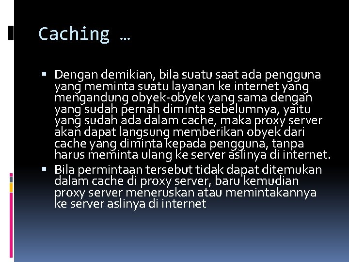 Caching … Dengan demikian, bila suatu saat ada pengguna yang meminta suatu layanan ke