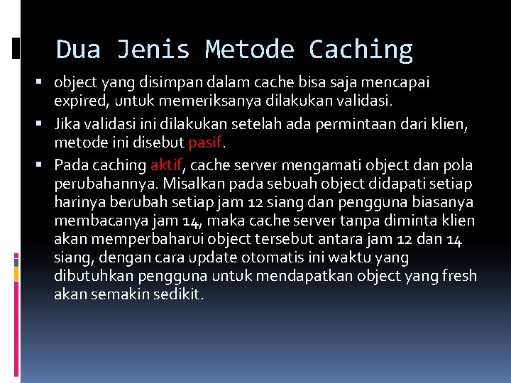 Dua Jenis Metode Caching object yang disimpan dalam cache bisa saja mencapai expired, untuk