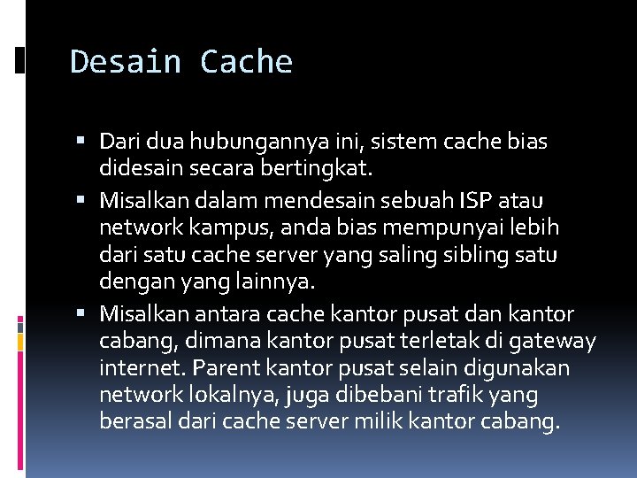 Desain Cache Dari dua hubungannya ini, sistem cache bias didesain secara bertingkat. Misalkan dalam