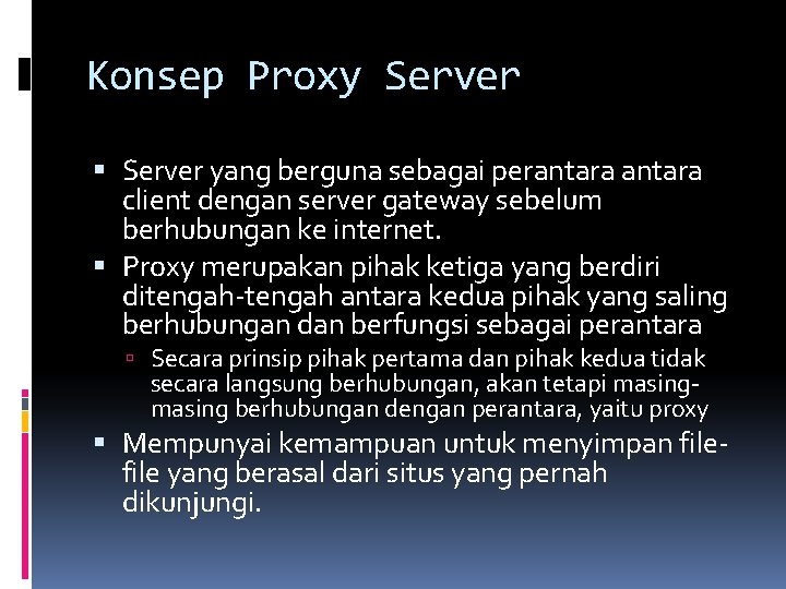 Konsep Proxy Server yang berguna sebagai perantara client dengan server gateway sebelum berhubungan ke