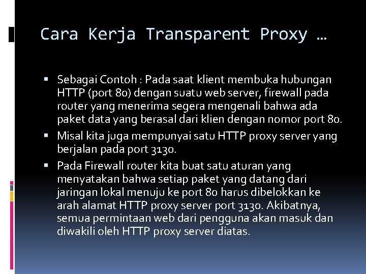 Cara Kerja Transparent Proxy … Sebagai Contoh : Pada saat klient membuka hubungan HTTP