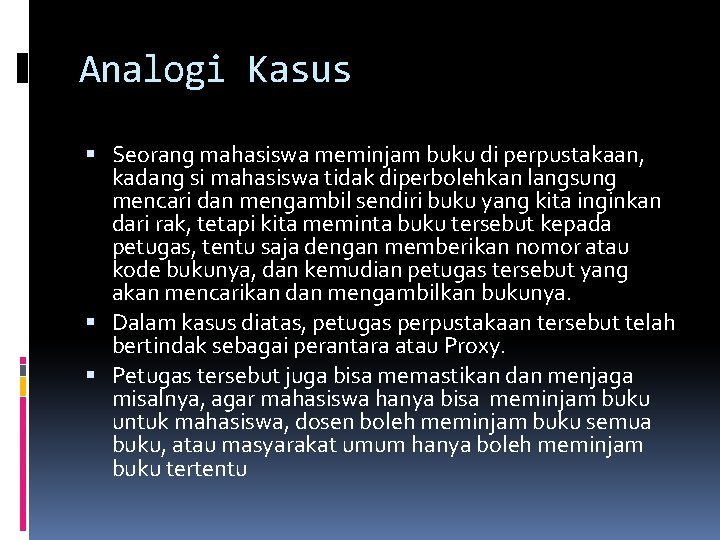 Analogi Kasus Seorang mahasiswa meminjam buku di perpustakaan, kadang si mahasiswa tidak diperbolehkan langsung