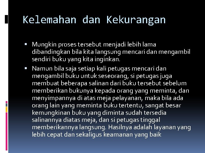 Kelemahan dan Kekurangan Mungkin proses tersebut menjadi lebih lama dibandingkan bila kita langsung mencari