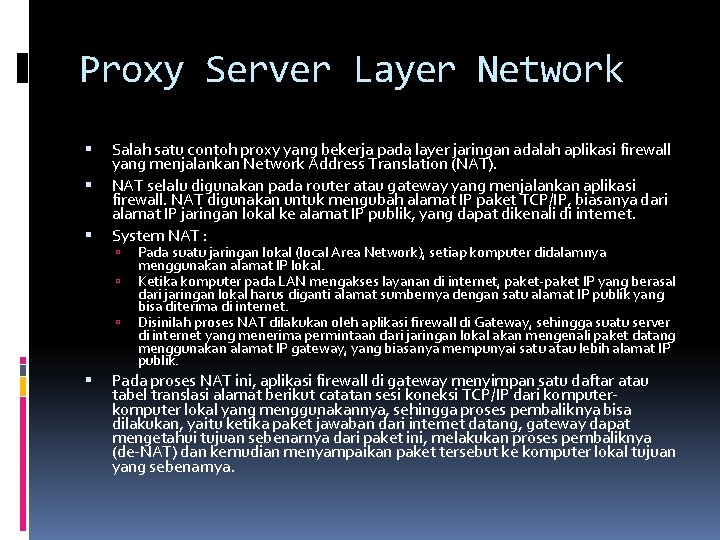 Proxy Server Layer Network Salah satu contoh proxy yang bekerja pada layer jaringan adalah