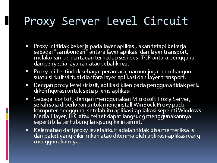 Proxy Server Level Circuit Proxy ini tidak bekerja pada layer aplikasi, akan tetapi bekerja