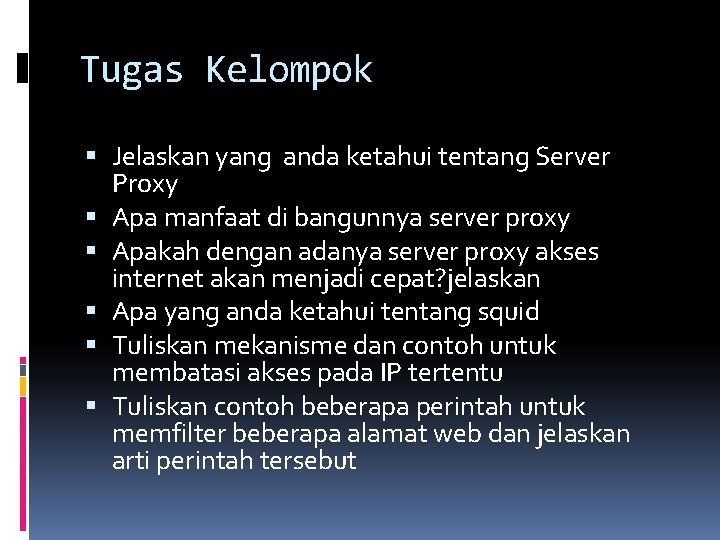 Tugas Kelompok Jelaskan yang anda ketahui tentang Server Proxy Apa manfaat di bangunnya server