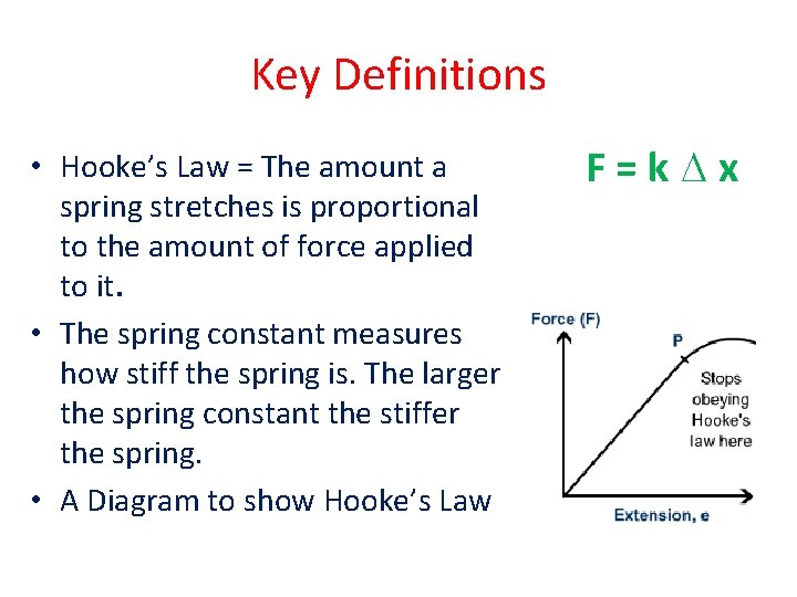Key Definitions • Hooke’s Law = The amount a spring stretches is proportional to