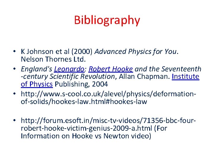 Bibliography • K Johnson et al (2000) Advanced Physics for You. Nelson Thornes Ltd.