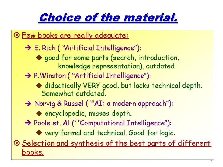 Choice of the material. ¤ Few books are really adequate: è E. Rich (