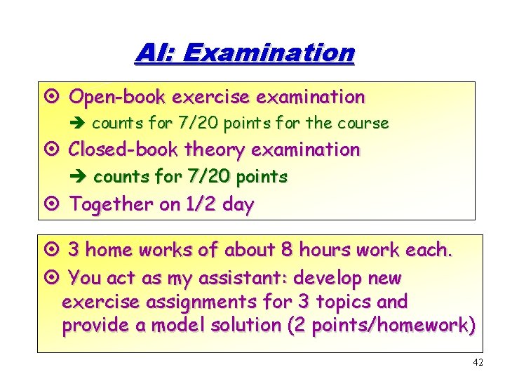 AI: Examination ¤ Open-book exercise examination è counts for 7/20 points for the course AI: Examination ¤ Open-book exercise examination è counts for 7/20 points for the course
