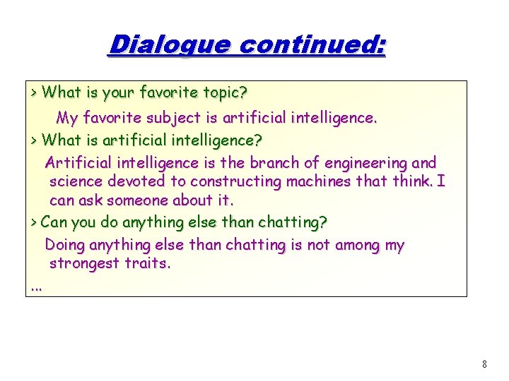 Dialogue continued: > What is your favorite topic? My favorite subject is artificial intelligence.
