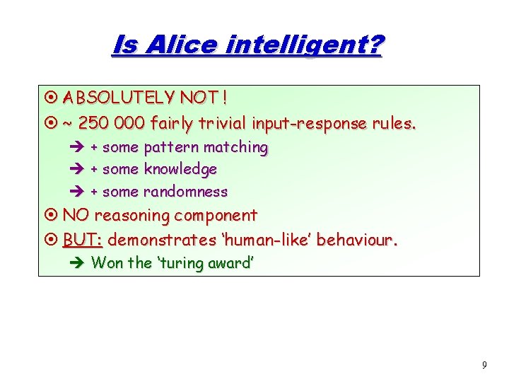 Is Alice intelligent? ¤ ABSOLUTELY NOT ! ¤ ~ 250 000 fairly trivial input-response