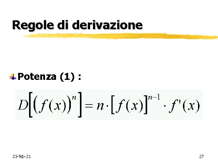 Regole di derivazione Potenza (1) : 23 -feb-21 27 