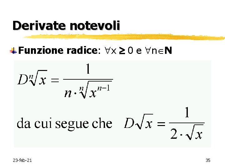 Derivate notevoli Funzione radice: x 0 e n N 23 -feb-21 35 