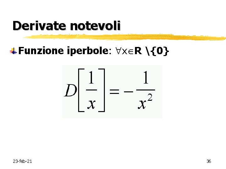 Derivate notevoli Funzione iperbole: x R {0} 23 -feb-21 36 