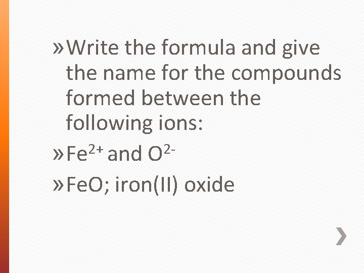 » Write the formula and give the name for the compounds formed between the
