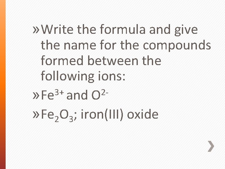 » Write the formula and give the name for the compounds formed between the