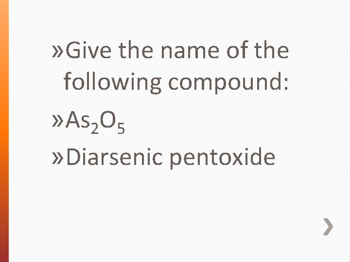 » Give the name of the following compound: » As 2 O 5 »