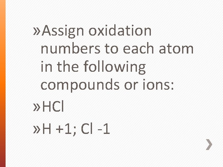 » Assign oxidation numbers to each atom in the following compounds or ions: »