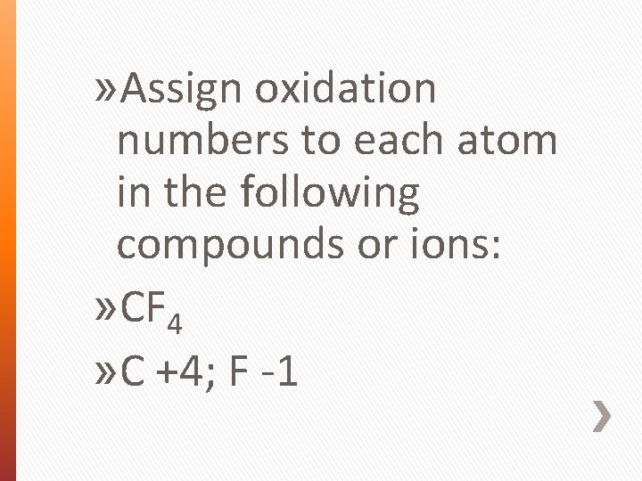 » Assign oxidation numbers to each atom in the following compounds or ions: »