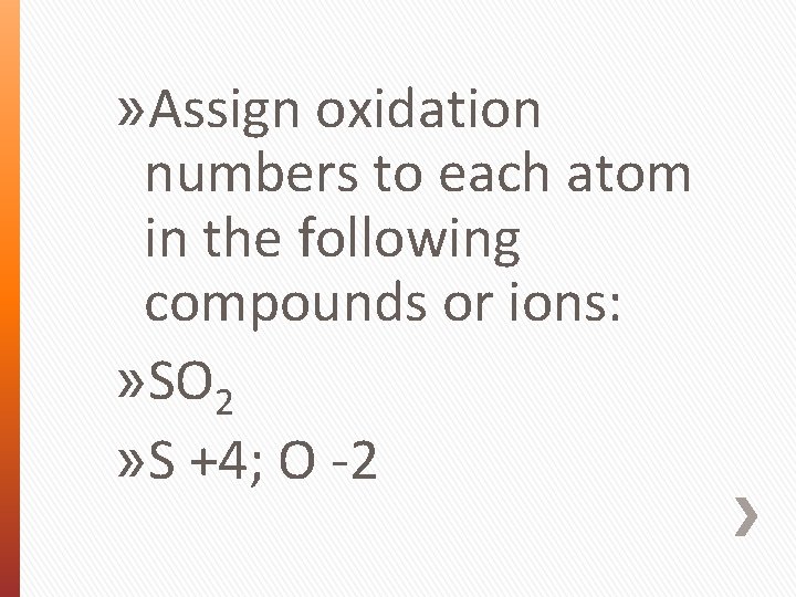 » Assign oxidation numbers to each atom in the following compounds or ions: »