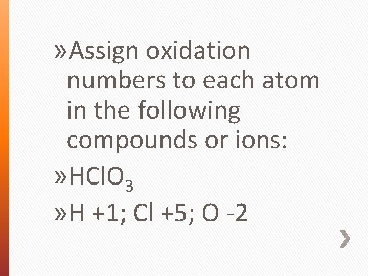 » Assign oxidation numbers to each atom in the following compounds or ions: »