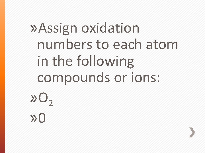 » Assign oxidation numbers to each atom in the following compounds or ions: »