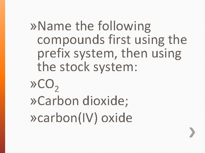 » Name the following compounds first using the prefix system, then using the stock