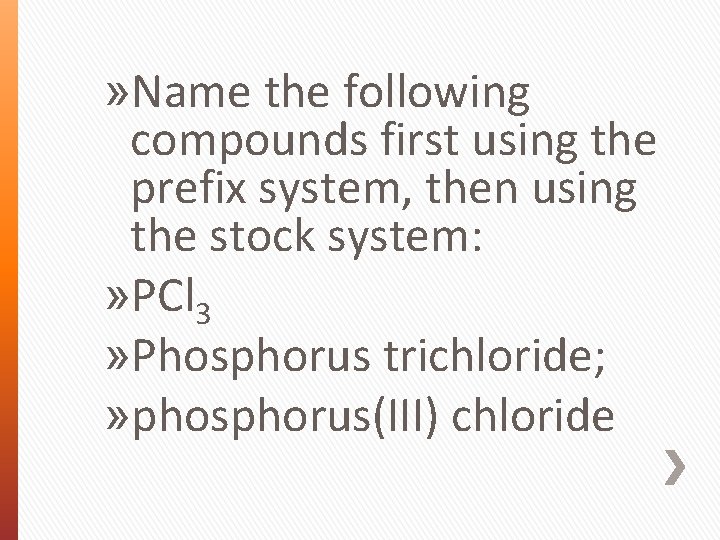 » Name the following compounds first using the prefix system, then using the stock