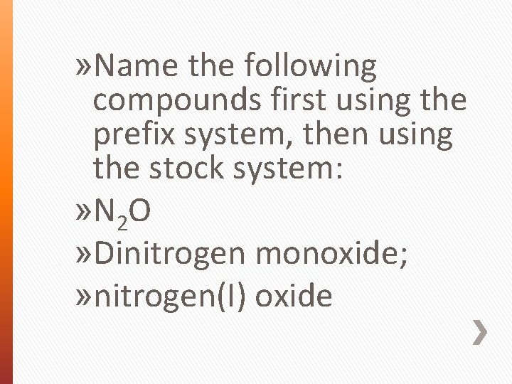 » Name the following compounds first using the prefix system, then using the stock