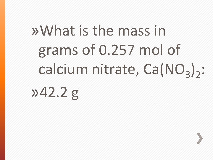 » What is the mass in grams of 0. 257 mol of calcium nitrate,